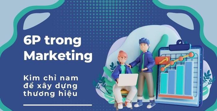 Tìm Hiểu mô hình 6P Marketing: Cải thiện chiến lược Marketing với mô hình này hình 3 tim-hieu-mo-hinh-6p-marketing-cai-thien-chien-luoc-marketing-voi-mo-hinh-nay-hinh-3.jpg