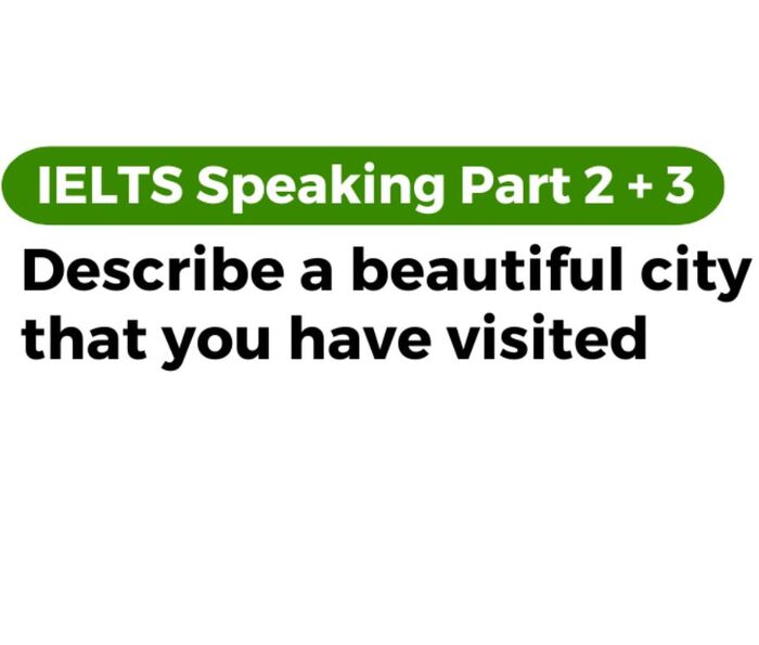 Bí quyết “ghi điểm” với chủ đề Describe a beautiful city trong IELTS Speaking hình 1 bi-quyet-ghi-diem-voi-chu-de-describe-a-beautiful-city-trong-ielts-speaking-hinh-1.jpg