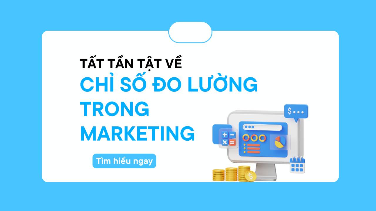 Các chỉ số đo lường hiệu quả Marketing dành cho doanh nghiệp