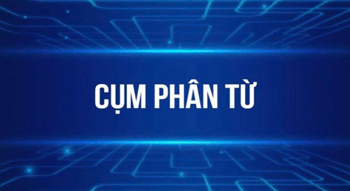Cấu trúc cụm phân từ trong tiếng Anh - Cách sử dụng hiệu quả hình 1 cau-truc-cum-phan-tu-trong-tieng-anh-cach-su-dung-hieu-qua-hinh-1.jpg