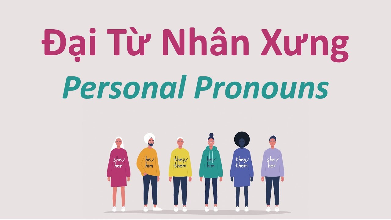 Đại từ nhân xưng là gì? Cách sử dụng trong tiếng Anh