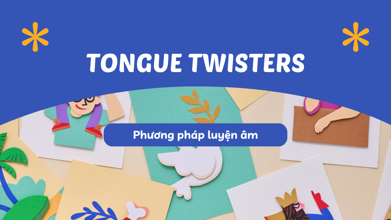 Phương pháp luyện âm Tongue twisters: Bí quyết cải thiện phát âm tiếng Anh hiệu quả