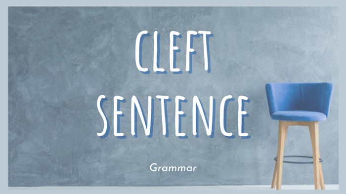 Tất tần tật về cấu trúc Câu chẻ Cleft Sentences trong tiếng Anh số 2 tat-tan-tat-ve-cau-truc-cau-che-cleft-sentences-trong-tieng-anh-so-2.jpg