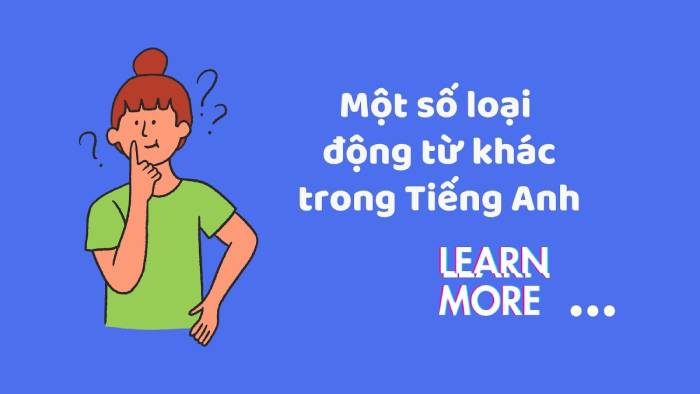 Tổng hợp các loại động từ tiếng Anh thường gặp hình 4 tong-hop-cac-loai-dong-tu-tieng-anh-thuong-gap-hinh-4.jpg