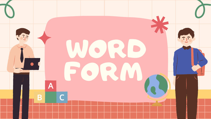 Word Form trong tiếng Anh: Các quy tắc quan trọng không thể bỏ qua hình 2 word-form-trong-tieng-anh-cac-quy-tac-quan-trong-khong-the-bo-qua-hinh-2.jpg