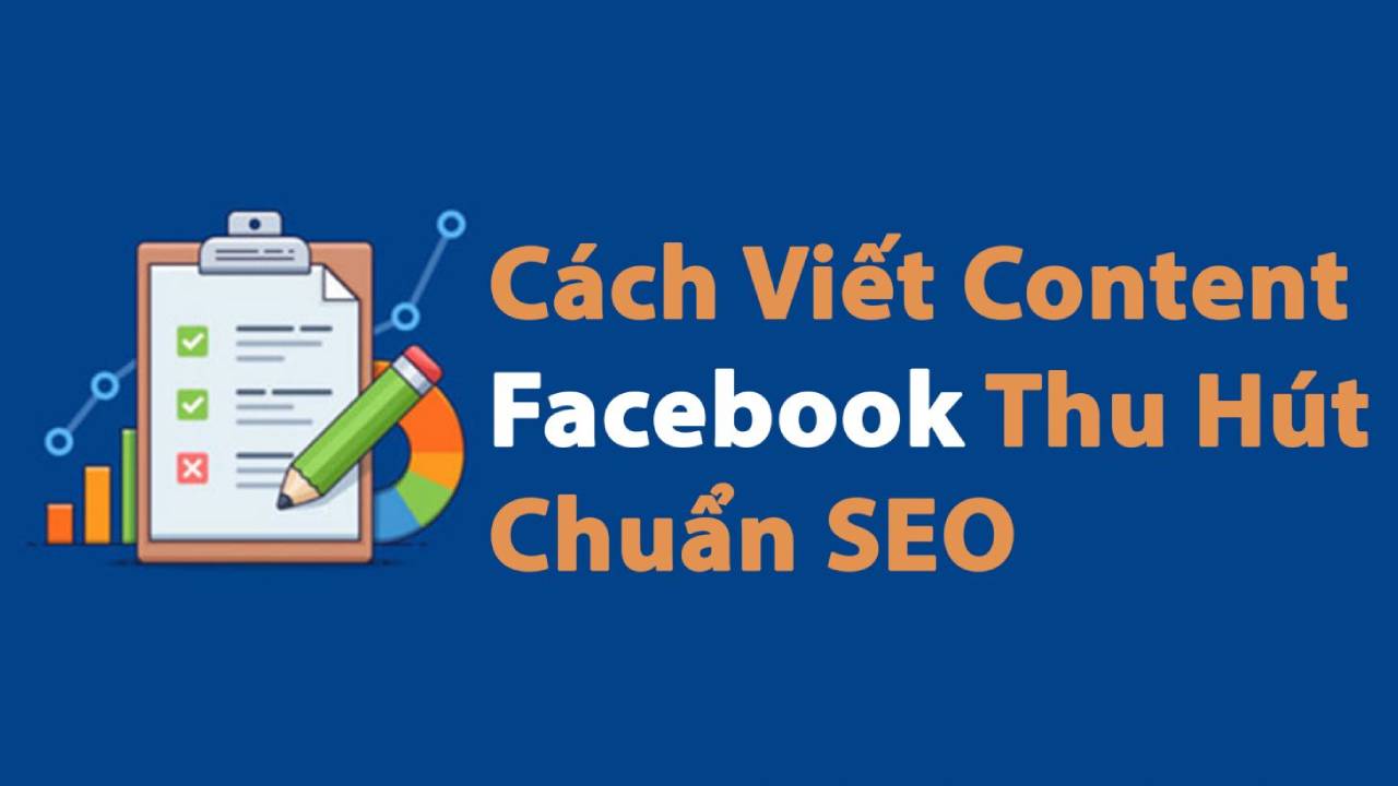 Hướng dẫn cách viết content Facebook thu hút khách hàng