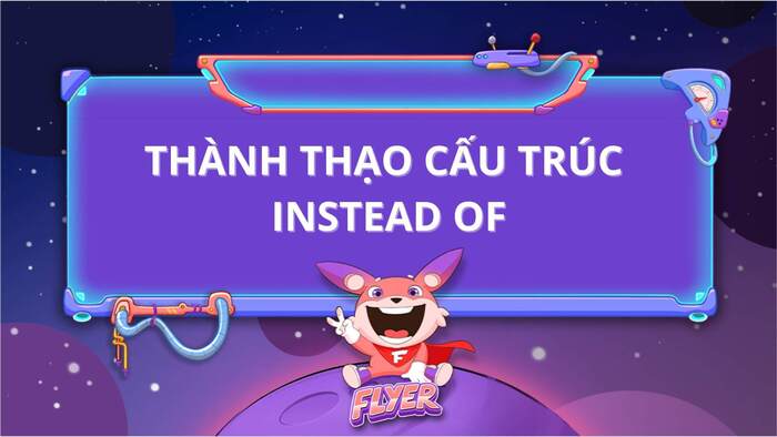 Tìm hiểu cấu trúc Instead of + gì trong tiếng Anh hình 2 tim-hieu-cau-truc-instead-of-gi-trong-tieng-anh-hinh-2.jpg