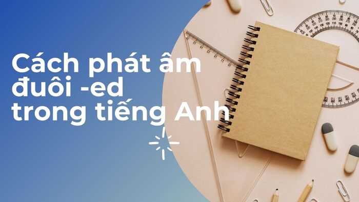 Bài tập phát âm ed trong tiếng Anh giúp bạn thực hành hình 1 bai-tap-phat-am-ed-trong-tieng-anh-giup-ban-thuc-hanh-hinh-1.jpg