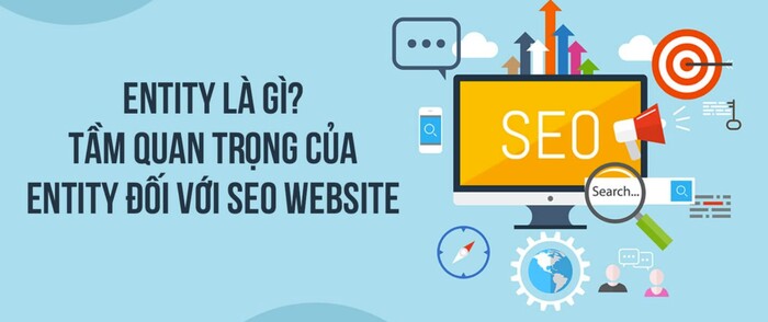 Entity SEO là gì? Xây dựng Entity SEO Website thế nào? hình 2 entity-seo-la-gi-xay-dung-entity-seo-website-the-nao-hinh-2.jpg