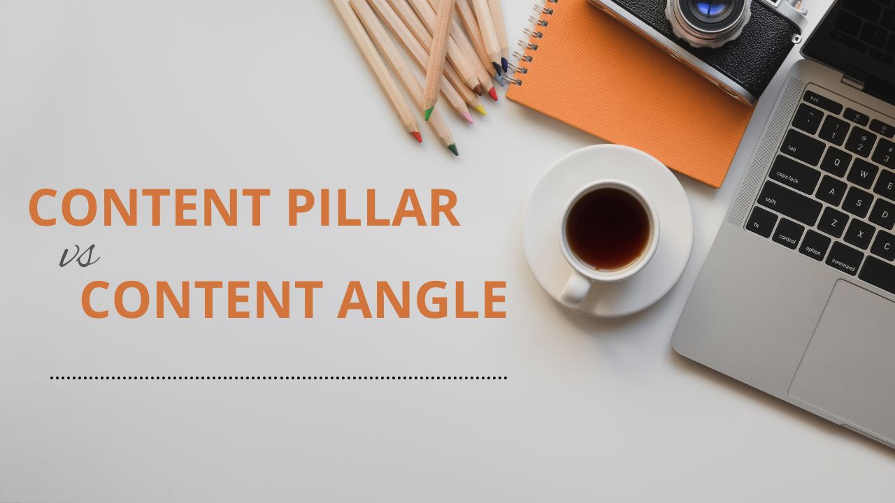 Phân biệt Content Pillar và Content Angle là gì?