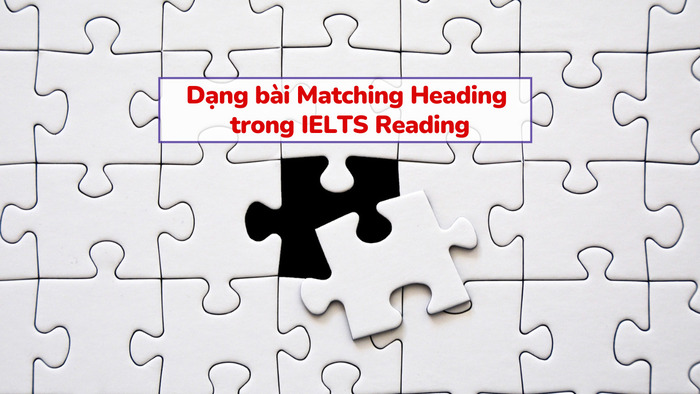 Những bí quyết chinh phục dạng bài Matching Heading trong IELTS Reading hình 1 nhung-bi-quyet-chinh-phuc-dang-bai-matching-heading-trong-ielts-reading-hinh-1.jpg