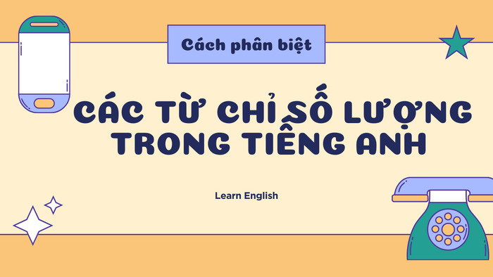 Phân biệt các từ chỉ số lượng trong tiếng Anh dễ gây nhầm lẫn hình 1 phan-biet-cac-tu-chi-so-luong-trong-tieng-anh-de-gay-nham-lan-hinh-1.jpg