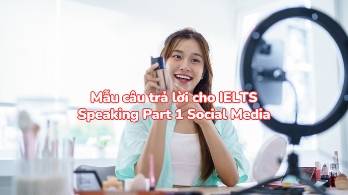 Từ vựng và mẫu câu hay cho IELTS Speaking Part 1 Social Media hình 3 tu-vung-va-mau-cau-hay-cho-ielts-speaking-part-1-social-media-hinh-3.jpg