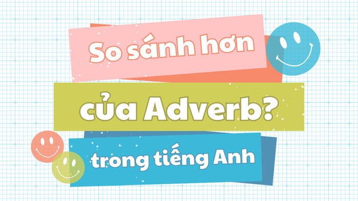Khám phá cấu trúc so sánh hơn của trạng từ trong tiếng Anh hình 1 kham-pha-cau-truc-so-sanh-hon-cua-trang-tu-trong-tieng-anh-hinh-1.jpg