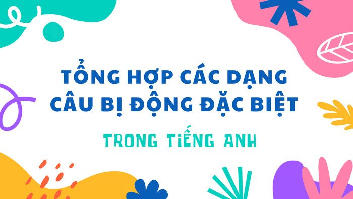 Tổng hợp các dạng câu bị động đặc biệt trong tiếng Anh dễ hiểu nhất hình 1 tong-hop-cac-dang-cau-bi-dong-dac-biet-trong-tieng-anh-de-hieu-nhat-hinh-1.jpg