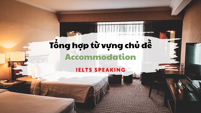 Từ vựng chủ đề Accommodation: Các cụm từ hữu ích cho bài thi IELTS Speaking hình 2 tu-vung-chu-de-accommodation-cac-cum-tu-huu-ich-cho-bai-thi-ielts-speaking-hinh-2-1.jpg