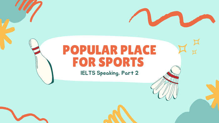 Bí quyết đạt band cao với chủ đề "Popular place for sports Part 2" hình 1 bi-quyet-dat-band-cao-voi-chu-de-popular-place-for-sports-part-2-hinh-1.jpg