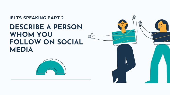 Chiến lược ghi điểm với “Describe a person whom you follow on social media” trong IELTS Speaking Part 2 hình 1 chien-luoc-ghi-diem-voi-describe-a-person-whom-you-follow-on-social-media-trong-ielts-speaking-part-2-hinh-2.jpg