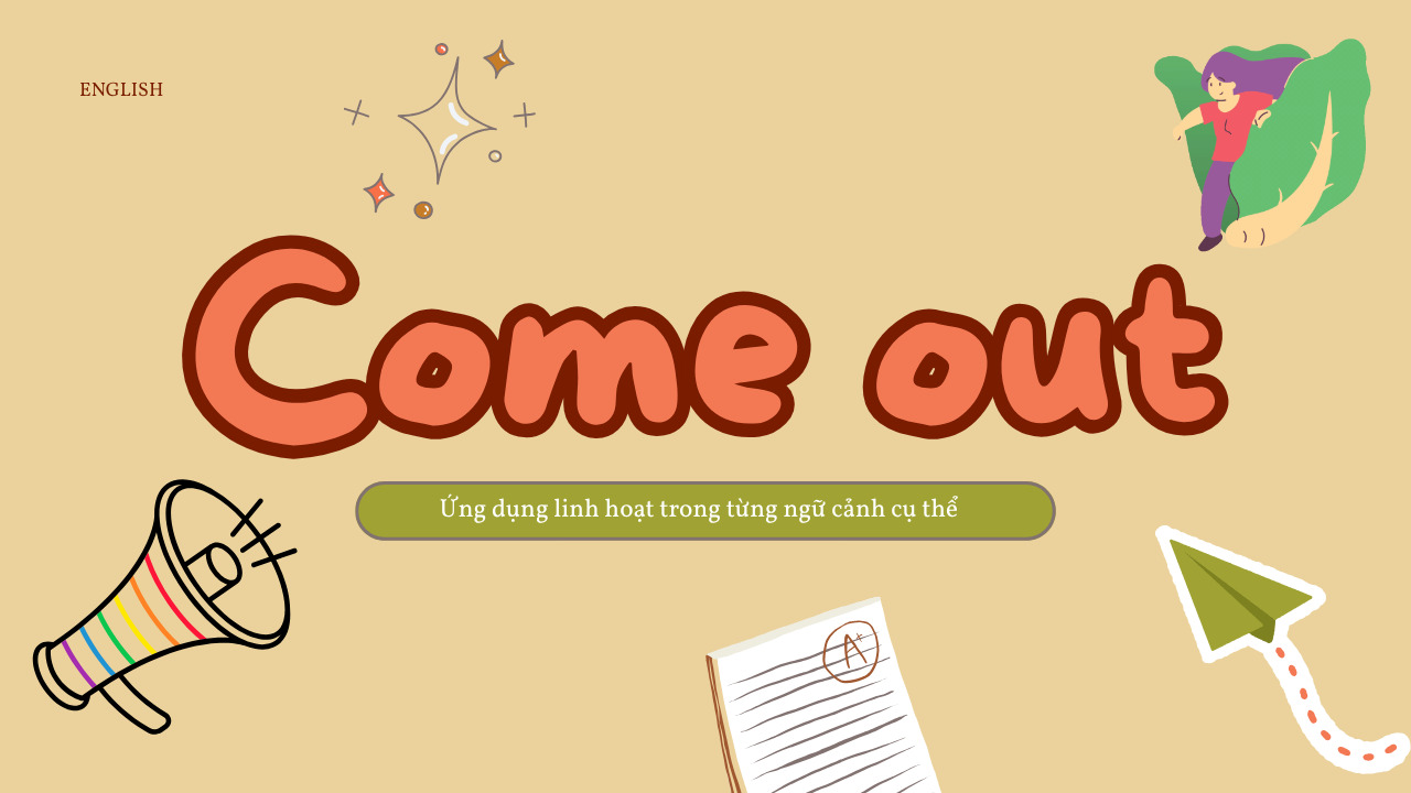 Come out là gì? Ứng dụng linh hoạt trong từng ngữ cảnh cụ thể