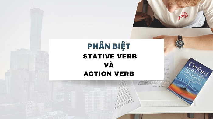 Học tiếng Anh hiệu quả: Stative verb là gì và sử dụng khi nào? hình 2 hoc-tieng-anh-hieu-qua-stative-verb-la-gi-va-su-dung-khi-nao-hinh-2-1.jpg