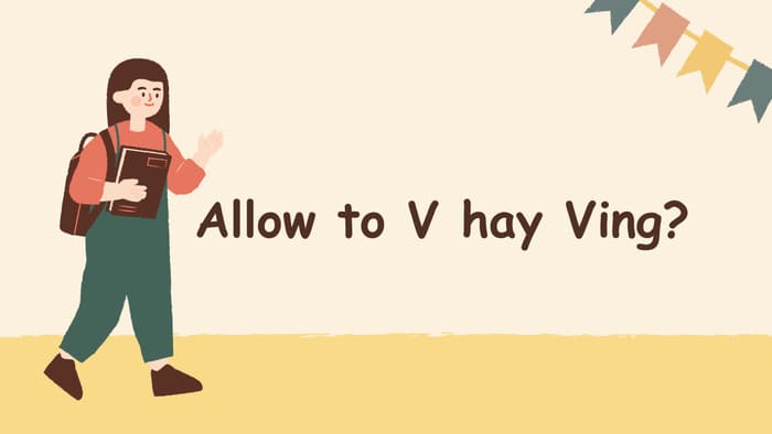 Ngữ pháp tiếng Anh: Sử dụng “Allow to V hay Ving” mới chính xác? hình 1 ngu-phap-tieng-anh-su-dung-allow-to-v-hay-ving-moi-chinh-xac-hinh-1.jpg