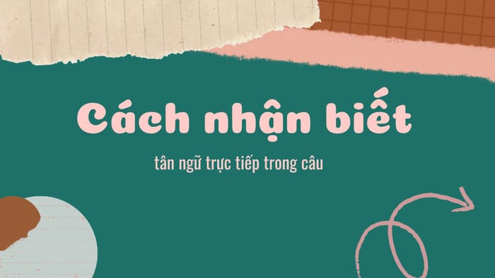 Tân ngữ trực tiếp là gì? Cách nhận biết và sử dụng trong tiếng Anh hình 2 tan-ngu-truc-tiep-la-gi-cach-nhan-biet-va-su-dung-trong-tieng-anh-hinh-2.jpg