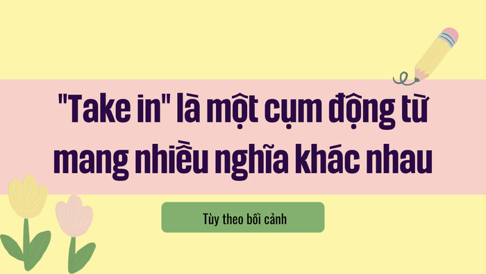 Tìm hiểu Take in là gì? Cách dùng đúng trong từng ngữ cảnh cụ thể hình 2 tim-hieu-take-in-la-gi-cach-dung-dung-trong-tung-ngu-canh-cu-the-hinh-2.jpg