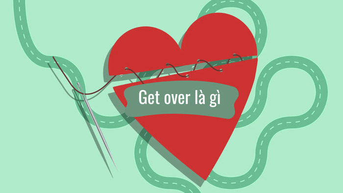 Từ vựng hay mỗi ngày: Get over là gì và các cách dùng phổ biến hình 1 tu-vung-hay-moi-ngay-get-over-la-gi-va-cac-cach-dung-pho-bien-hinh-1.jpg