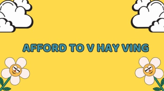 Afford to V hay V-ing? Cấu trúc đúng, cách dùng và bài tập đầy đủ hình 1 afford-to-v-hay-v-ing-cau-truc-dung-cach-dung-va-bai-tap-day-du-hinh-1.jpg