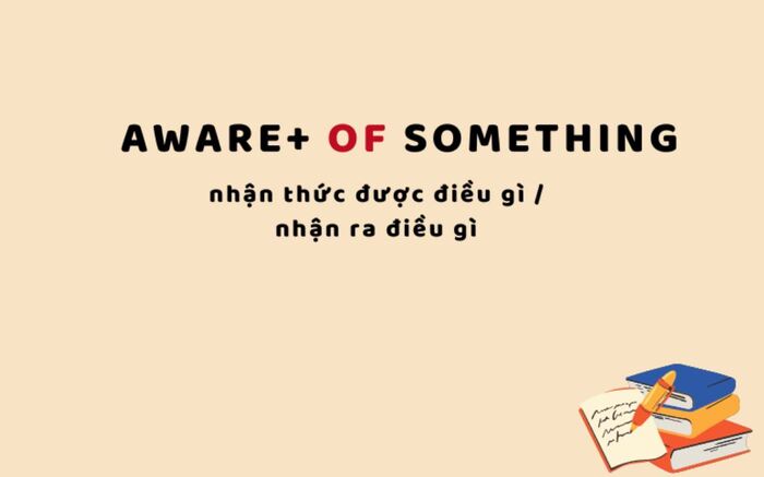 Aware đi với giới từ gì? Hiểu đúng để dùng chuẩn hình 3 aware-di-voi-gioi-tu-gi-hieu-dung-de-dung-chuan-hinh-3.jpg