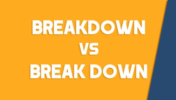 Break down là gì? Ý nghĩa và phân biệt với Breakdown hình 3 break-down-la-gi-y-nghia-va-phan-biet-voi-breakdow-hinh-3.jpg