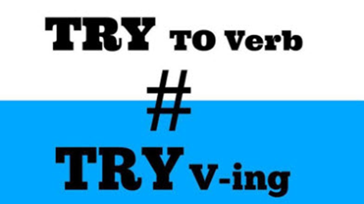 Cấu trúc thường dùng với try – try to v hay ving?