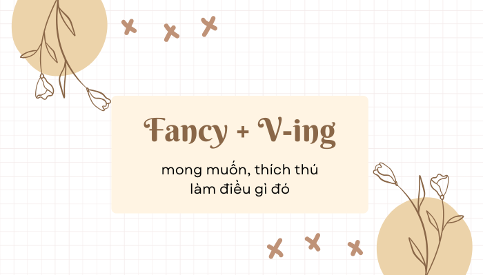 Fancy là gì? Cấu trúc Fancy to V hay Ving? hình 2 fancy-la-gi-cau-truc-fancy-to-v-hay-ving-hinh-2.png