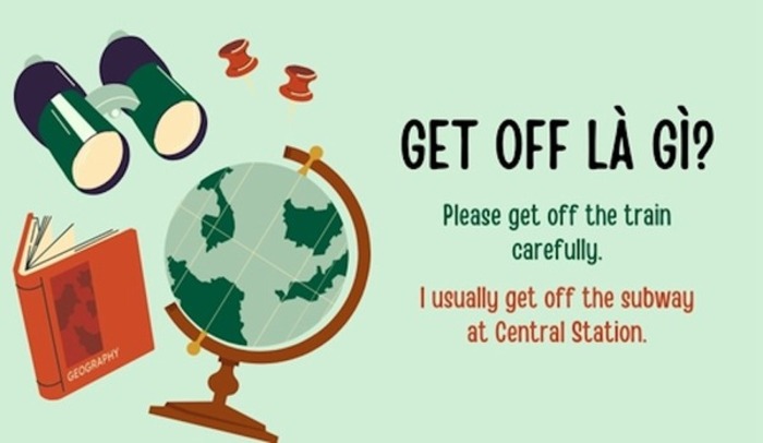Get off là gì? Toàn bộ cách dùng và ví dụ dễ hiểu hình 1 get-off-la-gi-toan-bo-cach-dung-va-vi-du-de-hieu-hinh-1.jpg