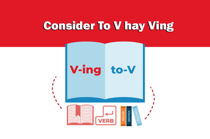 Giải đáp thắc mắc: Consider to V hay Ving trong tiếng Anh hình 1 giai-dap-thac-mac-consider-to-v-hay-ving-trong-tieng-anh-hinh-1.jpg