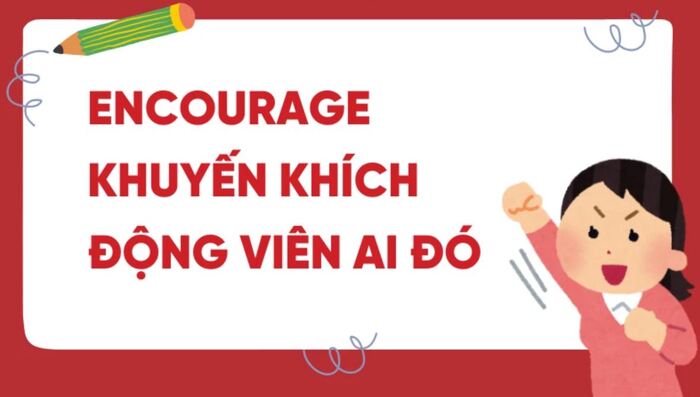 Hiểu rõ cấu trúc encourage to V hay V-ing chỉ trong 3 phút hình 2 hieu-ro-cau-truc-encourage-to-v-hay-v-ing-chi-trong-3-phut-hinh-2.jpg