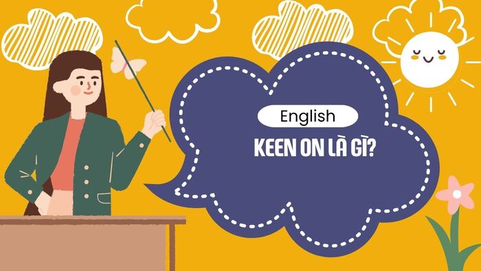 Keen on là gì? Cách dùng và ví dụ dễ hiểu trong tiếng Anh hình 1 keen-on-la-gi-cach-dung-va-vi-du-de-hieu-trong-tieng-anh-hinh-1.jpg