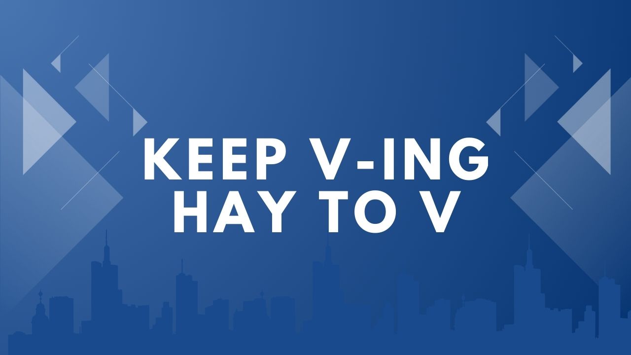 Keep V-ing hay to V: Cách phân biệt và sử dụng chuẩn nhất