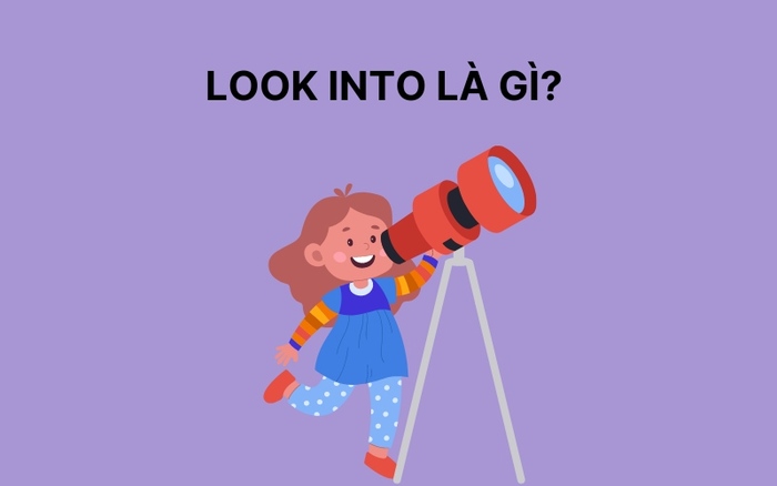 look into là gì 3 look-into-la-gi-3