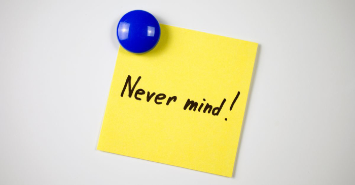 Never mind là gì? Cách dùng never mind trong tiếng Anh hình 1 never-mind-la-gi-cach-dung-never-mind-trong-tieng-anh-hinh-1.jpg