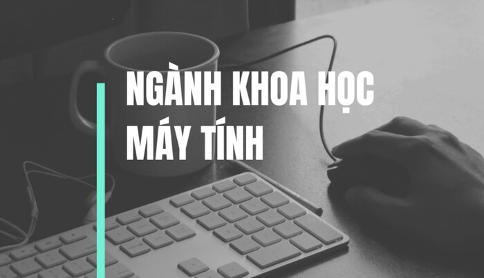 Ngành Khoa học máy tính học gì? Tất tần tật kiến thức bạn cần biết hình 1 nganh-khoa-hoc-may-tinh-hoc-gi-tat-tan-tat-kien-thuc-ban-can-biet-hinh-1.jpg