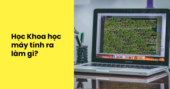 Ngành Khoa học Máy tính ra làm gì? Mức lương và cơ hội nghề nghiệp ra sao? hình 1 nganh-khoa-hoc-may-tinh-ra-lam-gi-muc-luong-va-co-hoi-nghe-nghiep-ra-sao-hinh-1.jpg
