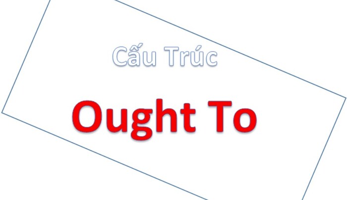 Ought to là gì? Nghĩa, cấu trúc và cách dùng chuẩn hình 1 ought-to-la-gi-nghia-cau-truc-va-cach-dung-chuan-hinh-1.jpg