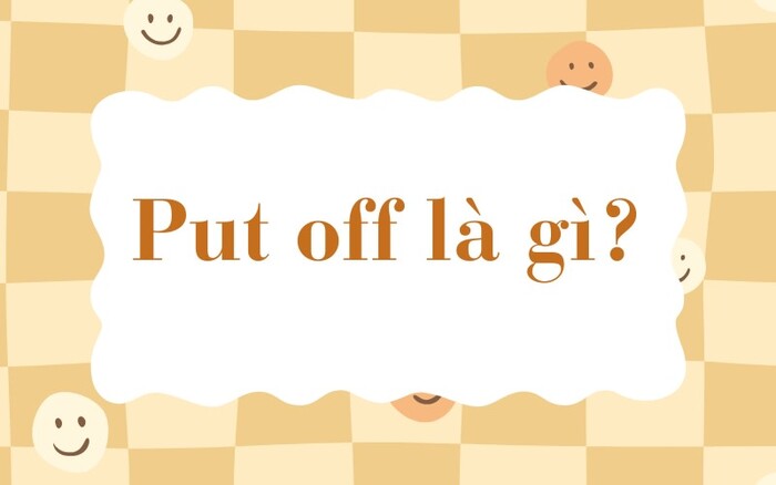 put off là gì 1 put-off-la-gi-1