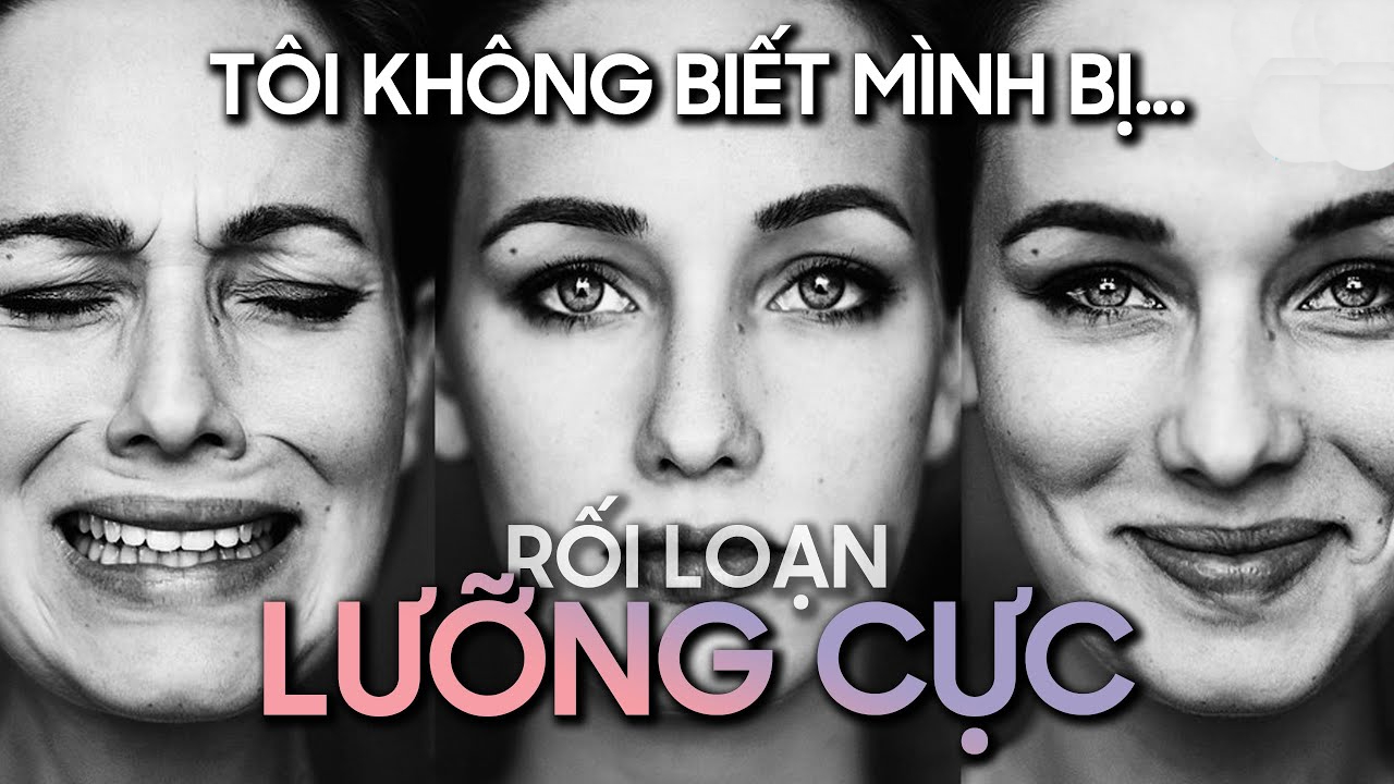 Rối loạn cảm xúc lưỡng cực: Nguyên nhân, triệu chứng cách điều trị bạn nên biết