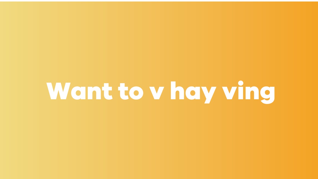 Want to V hay V-ing? Cách dùng chuẩn ngữ pháp và ví dụ chi tiết