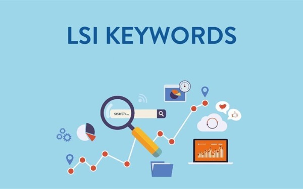 LSI Keywords là gì? Cách sử dụng LSI Keywords để tối ưu SEO