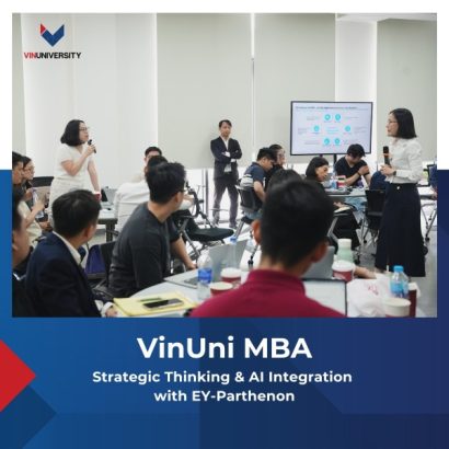 Định hướng tương lai với MBA VinUni: trở thành nhà quản lý chiến lược, sáng tạo và thích nghi với thế giới kinh doanh toàn cầu