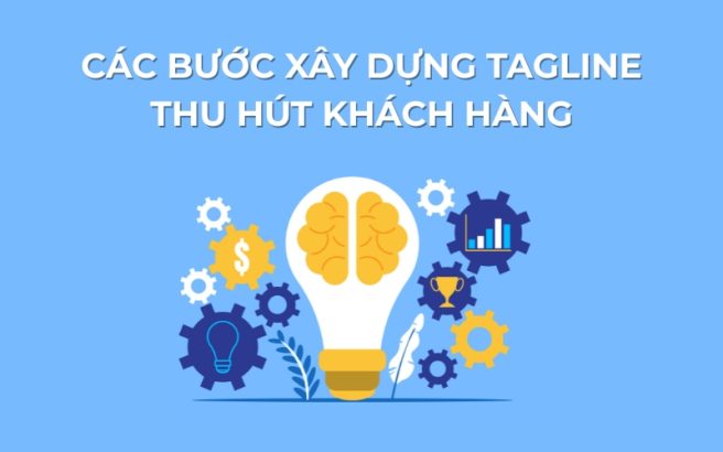 Quy trình xây dựng tagline giúp sáng tạo ra một câu tagline thực sự ấn tượng.