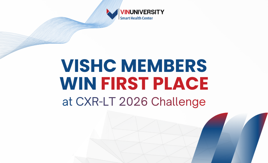 Các thành viên Trung tâm Y tế Thông minh VinUni-Illinois giành giải Nhất tại CXR-LT 2026 Challenge
